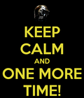 Keep-calm-and-one-more-time Keep-calm-and-one-more-time